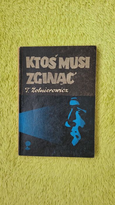 „Ktoś musi zginąć”, Tadeusz Żołnierowicz