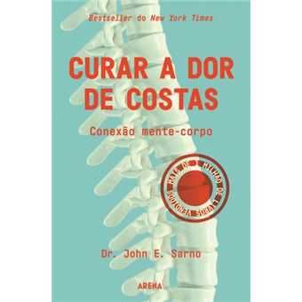 Curar a Dor de Costas Conexão Mente-Corpo, John E. Sarno