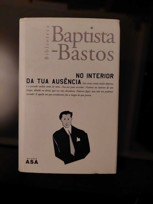Baptista-Bastos - No Interior da Tua Ausência