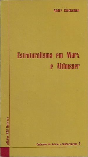 Estruturalismo em Marx e Althusser_André Glucksman_Rés