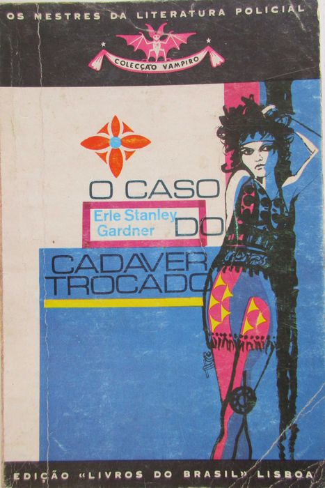 Erle Stanley Gardner - - - O Caso do Cadáver Trocado - - - - - Livro