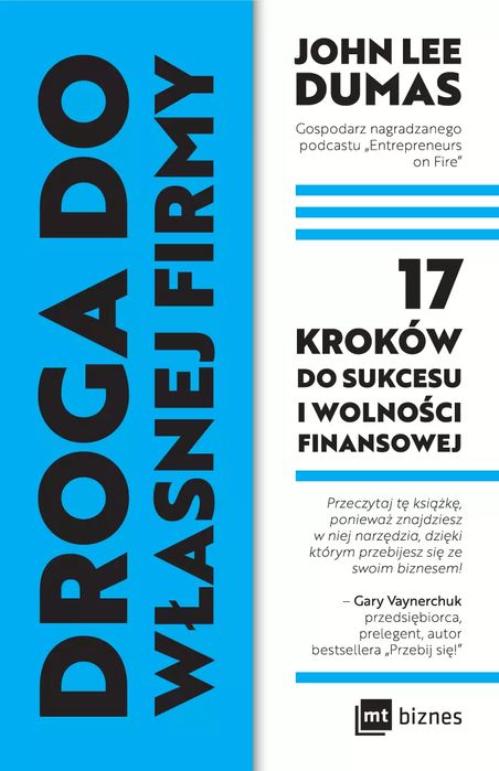Droga do własnej firmy. 17 kroków do sukcesu i wolności finansowej. MT Biznes. Nowy Produkt