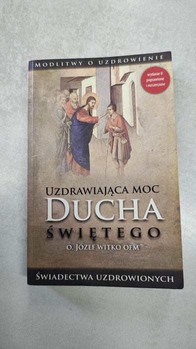 Uzdrawiająca moc ducha świętego. O. Józef Witko OFM