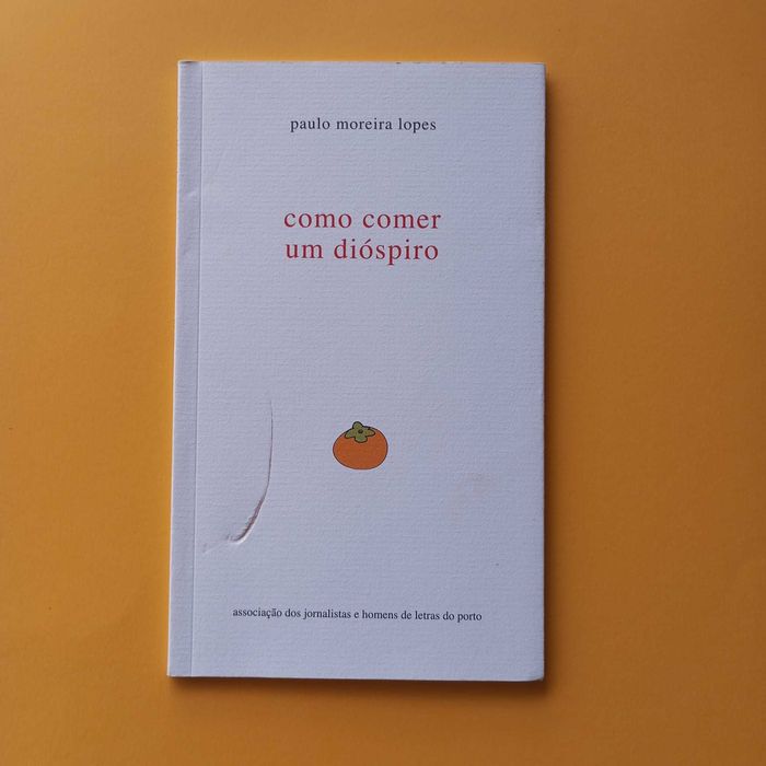 Como Comer Um Dióspiro - Paulo Moreira Lopes