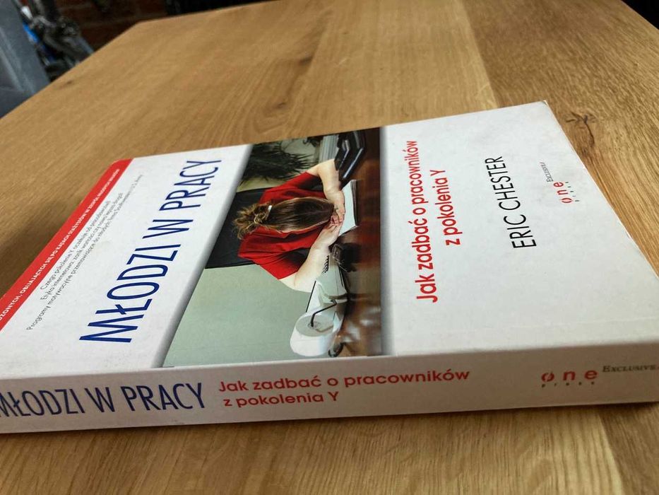 Młodzi w pracy Jak zadbać o pracowników z pokolenia Y Eric Chester