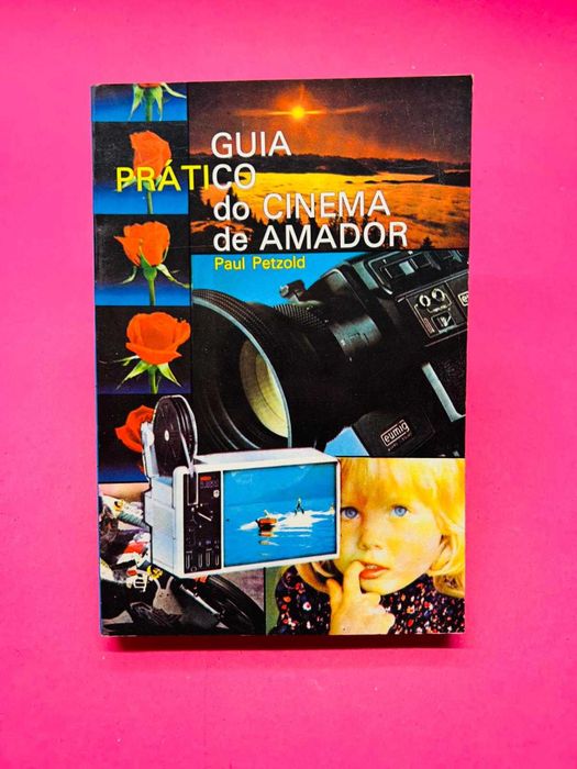 Guia Prático do Cinema de Amador — Paul Petzold