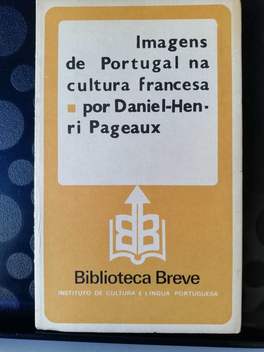 Imagens de Portugal na cultura francesa - Daniel-Henri Pageaux