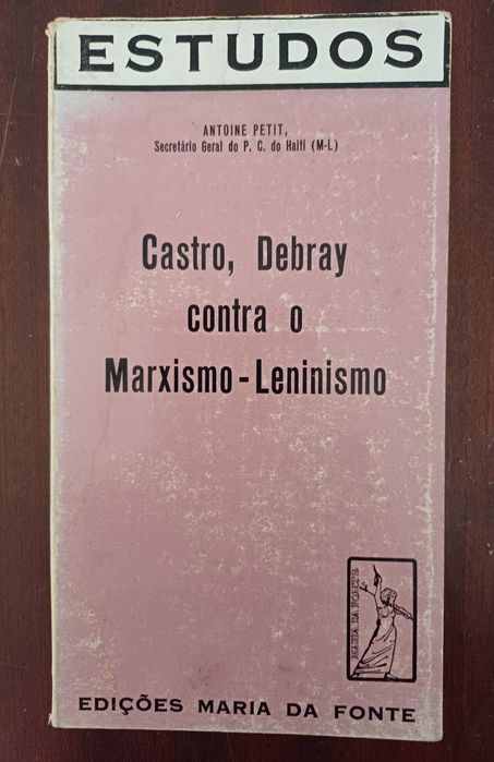 Antoine Petit - Castro, Debray contra o Marxismo-Leninismo