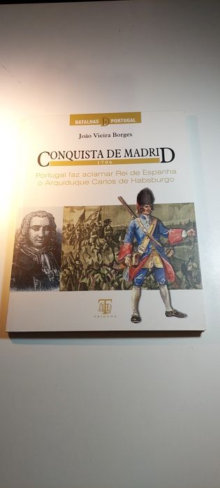 Conquista de Madrid (1706) - João Vieira Borges (Batalhas de Portugal)