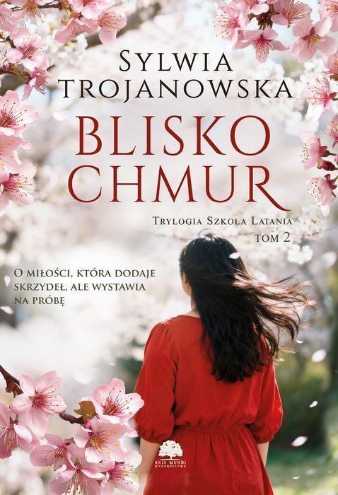 Blisko Chmur. Trylogia Szkoła Latania. Tom 2  Sylwia Trojanowska