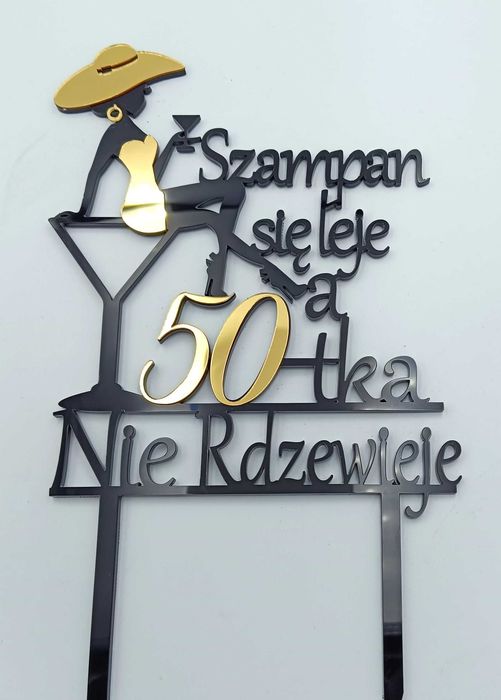 Topper na tort 'Szampan się leje a 50tka nie rdzewieje"