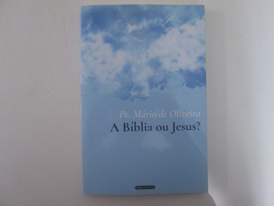 A Bíblia ou Jesus?- Mário de Oliveira