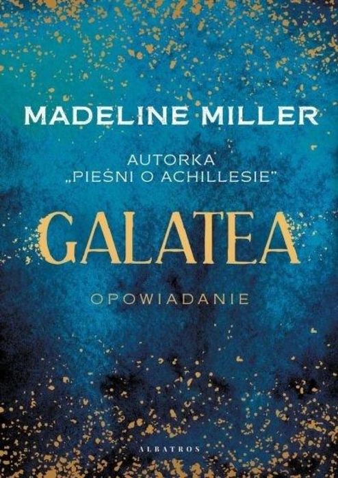 Galatea Albatros Madeline Miller Rok wydania: 2022, oprawa: twarda