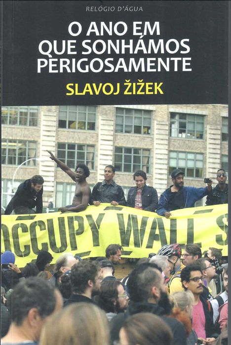 SLAVOJ ZIZEK «O Ano Em que Sonhámos Perigosamente»