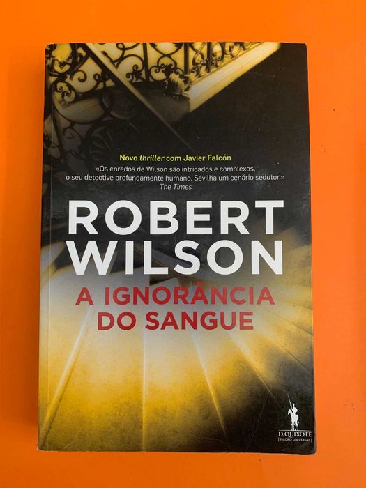 A Ignorância do Sangue - Robert Wilson