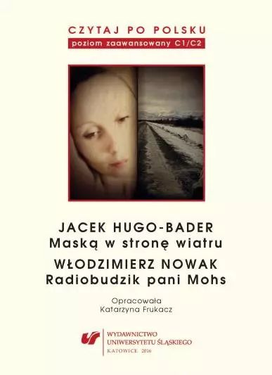 Czytaj po polsku. C1/C2. Hugo-Bader. Maską w stronę wiatru. Wydawnictwo Uniwersytetu Śląskiego. Nowy Produkt