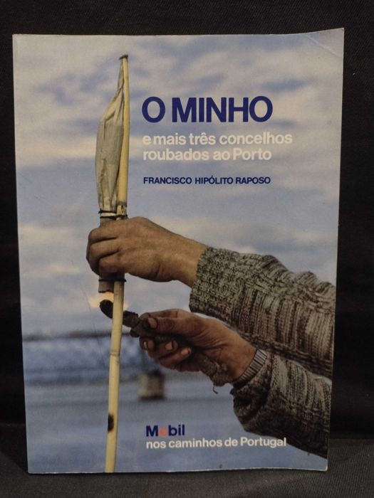 O Minho: e mais três concelhos roubados ao Porto - Francisco H. Raposo
