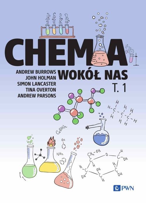 Chemia Wokół Nas Tom 1 Burrows Andrew, Holman John, Lancaster Simon, Overton Tina, Parsons Andrew