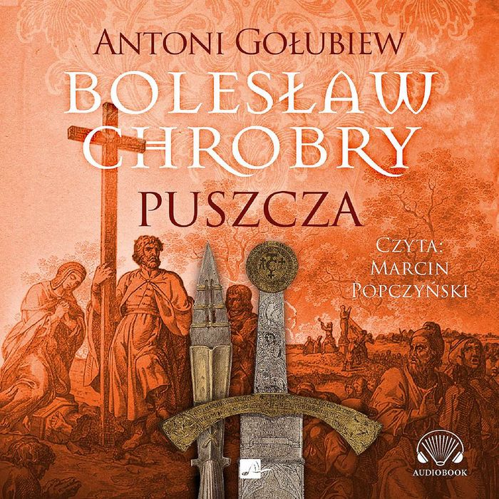 Bolesław Chrobry. Puszcza. Aleksandria. Nowy Produkt