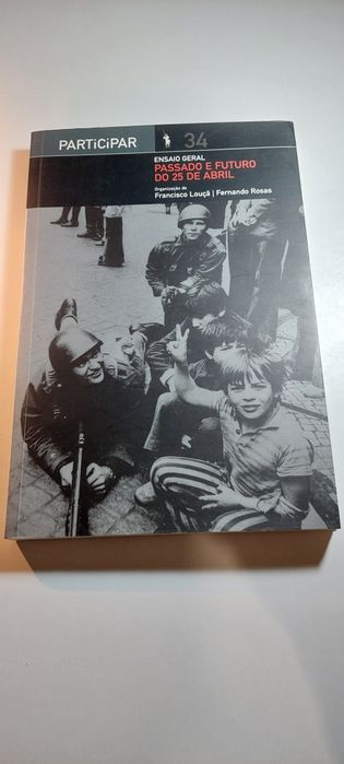 Passado e Futuro do 25 de Abril - Francisco Louça, Fernando Rosas