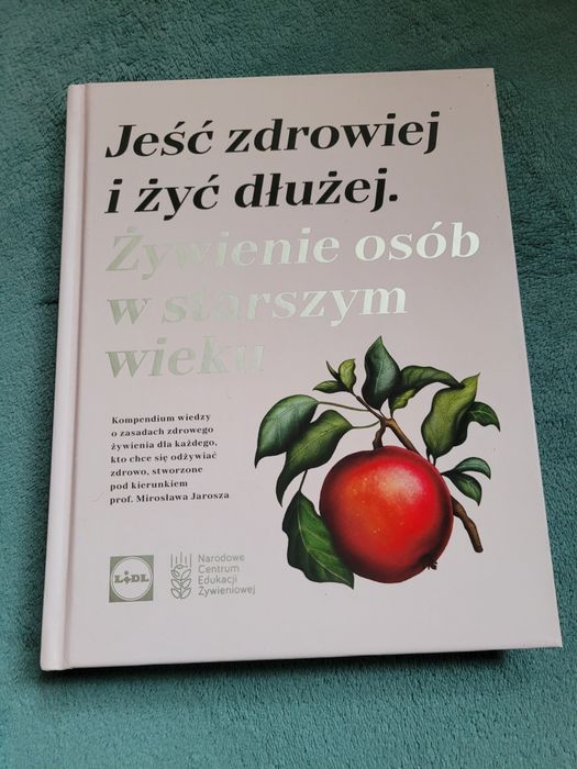Jeść zdrowiej i żyć dłużej. Żywienie osób w starszym wieku.