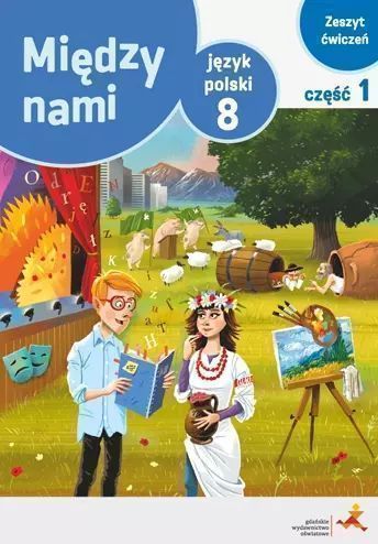 Między Nami. Język Polski. Zeszyt Ćwiczeń Do Szkoły Podstawowej. Klasa 8. Część 1 A. Łuczak, E. Prylińska