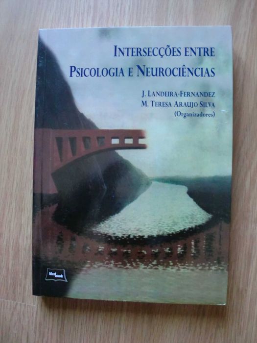 Intersecções entre Psicologia e Neurociências
de J. Landeira-Fernandez