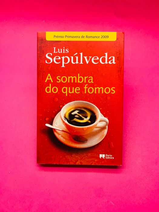 A Sombra do Que Fomos - Luis Sepúlveda