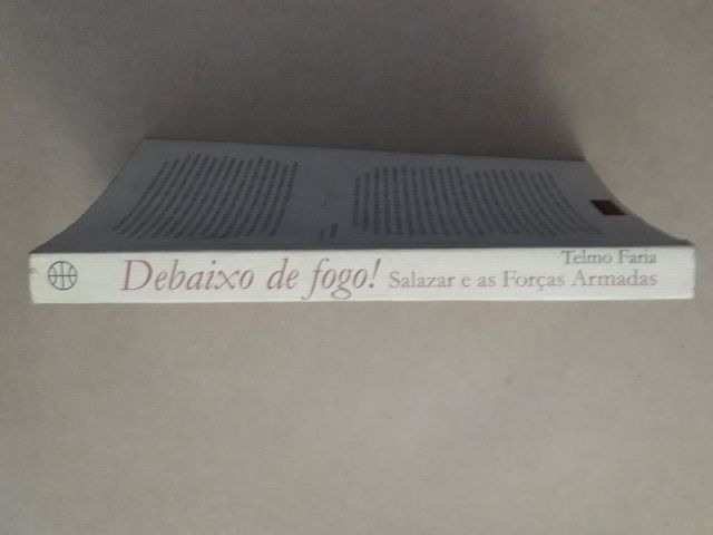 Debaixo de Fogo! - Salazar e as Forças Armadas de Telmo Faria