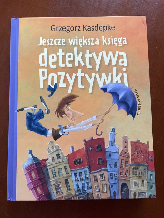 Jeszcze większa księga Detektywa Pozytywki Grzegorz Kasdepke