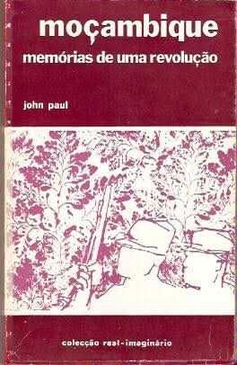 MOÇAMBIQUE, MEMÓRIAS DE UMA REVOLUÇÃO, de John Paul - Lisboa 1977