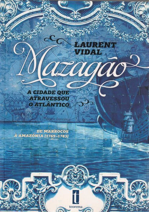 Livro Mazagão De Marrocos à Amazónia de Laurent Vidal  [Portes Grátis]
