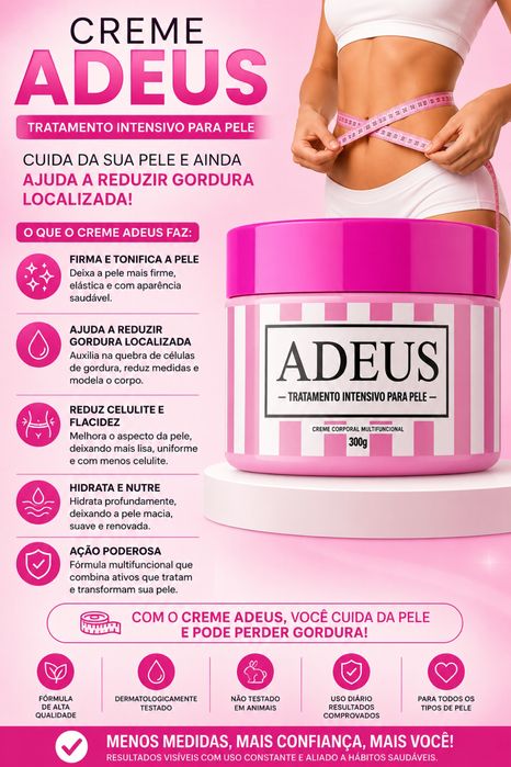 Creme Adeus !Para combater A gordura e celulite