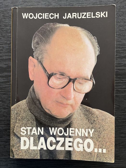 Wojciech Jaruzelski - Stan Wojenny Dlaczego …