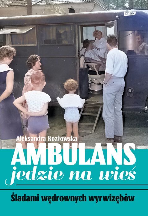Ambulans Jedzie Na Wieś. Śladami Wędrownych Wyrwizębów Znak