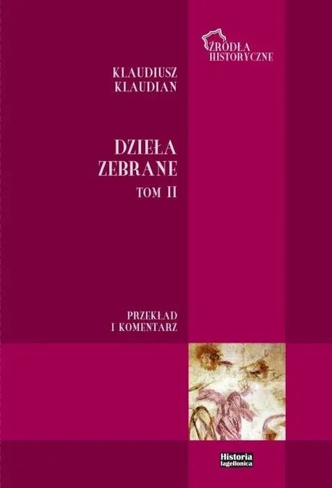 Klaudiusz Klaudian. Dzieła zebrane T.2. Historia Iagellonica. Nowy Produkt