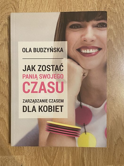 Jak zostac Pania swojego czasu zarzadzanie czasem Ola Budzynska