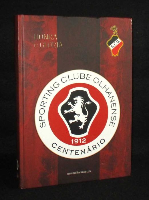 Livro Sporting Clube Olhanense 1912 a 2012 Centenário Honra e Glória