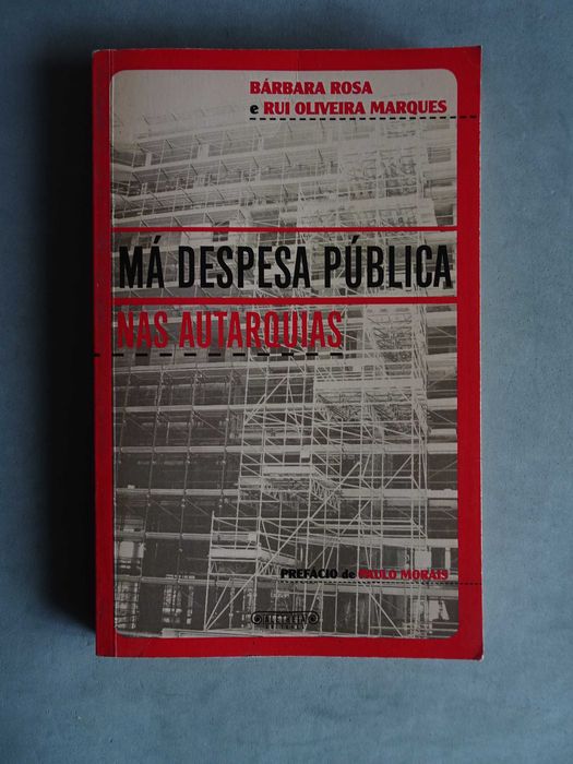Livro Bárbara Rosa e Rui Marques Má Despesa Pública nas Autarquias
