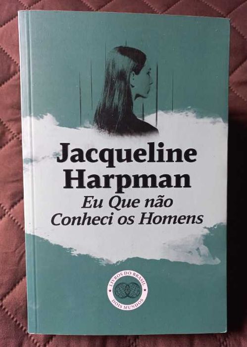 Eu Que não Conheci os Homens - Jacqueline Harpman