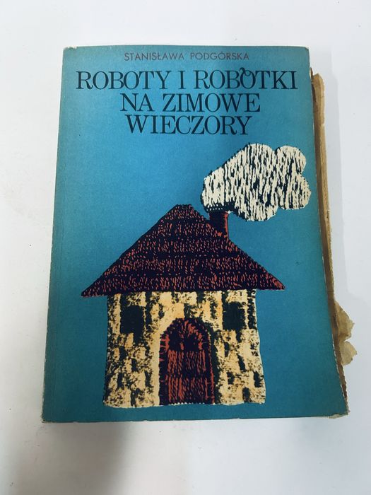 Roboty i robótki na zimowe wieczory Stanisława Podgórska