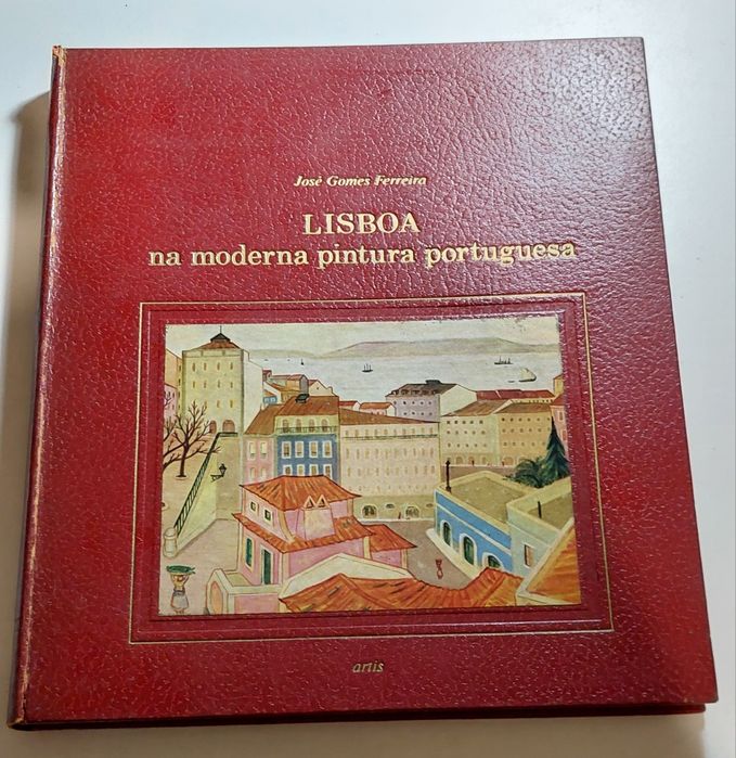 Lisboa na Moderna Pintura Portuguesa - José Gomes Ferreira (Artis)