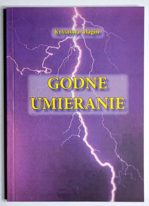 Godne umieranie Krystyna Alagor, NOWA! UNIKAT!