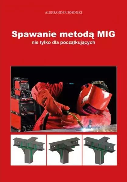Spawanie metodą MIG nie tylko dla początkujących. Nowy Produkt