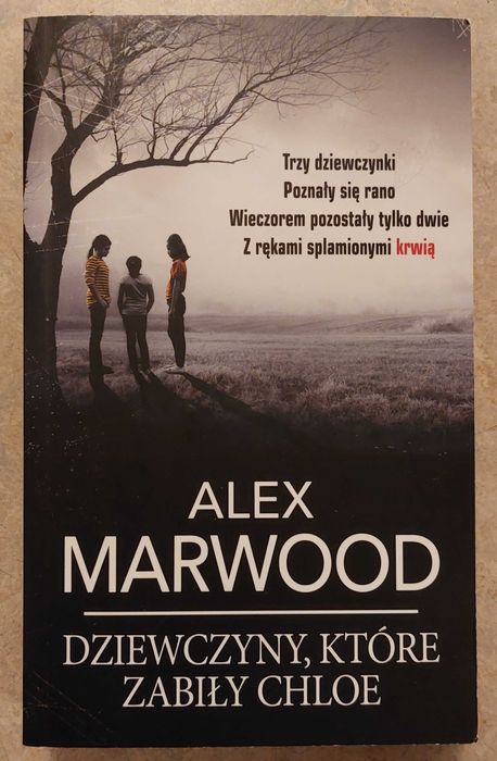 Dziewczyny, które zabiły Chloe - 
Alex Marwood (wyd kieszonkowe)