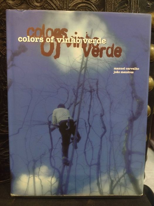 Colors of Vinho Verde - Manuel Carvalho / João Menéres