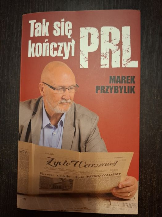 Tytuł: "Tak się kończył PRL" Marek  Przybylik
Autor: Marek Przybylik,