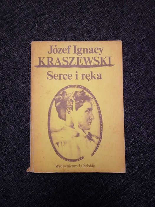 Kraszewski "Serce i ręka" Powieść prawie Historyczna