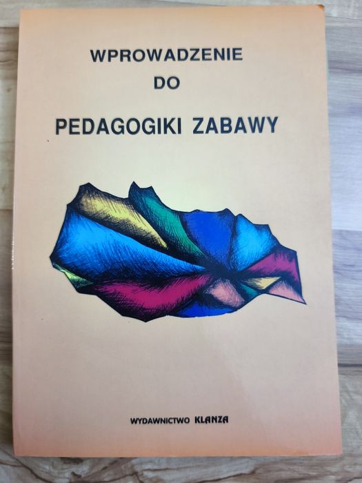 Wprowadzenie do pedagogiki zabawy, Red. E. Kędzior-NiczyporuK, KLANZA