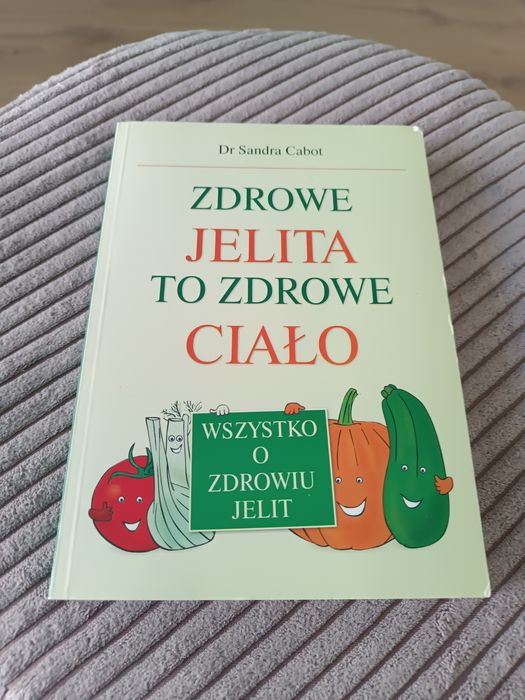 Zdrowe jelita to zdrowe ciało dr Sandra Cabot